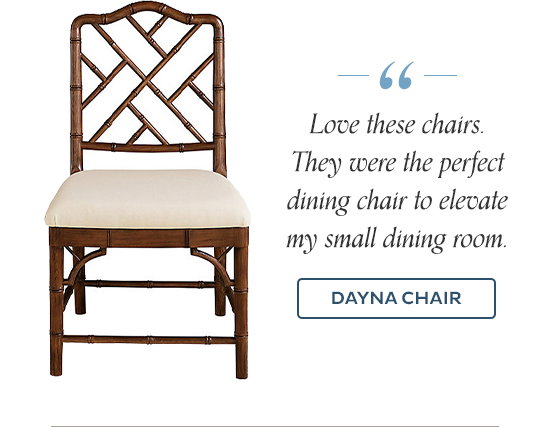 "Love these chairs. They were the perfect dining chair to elevate my small dining room." - Dayna Chair