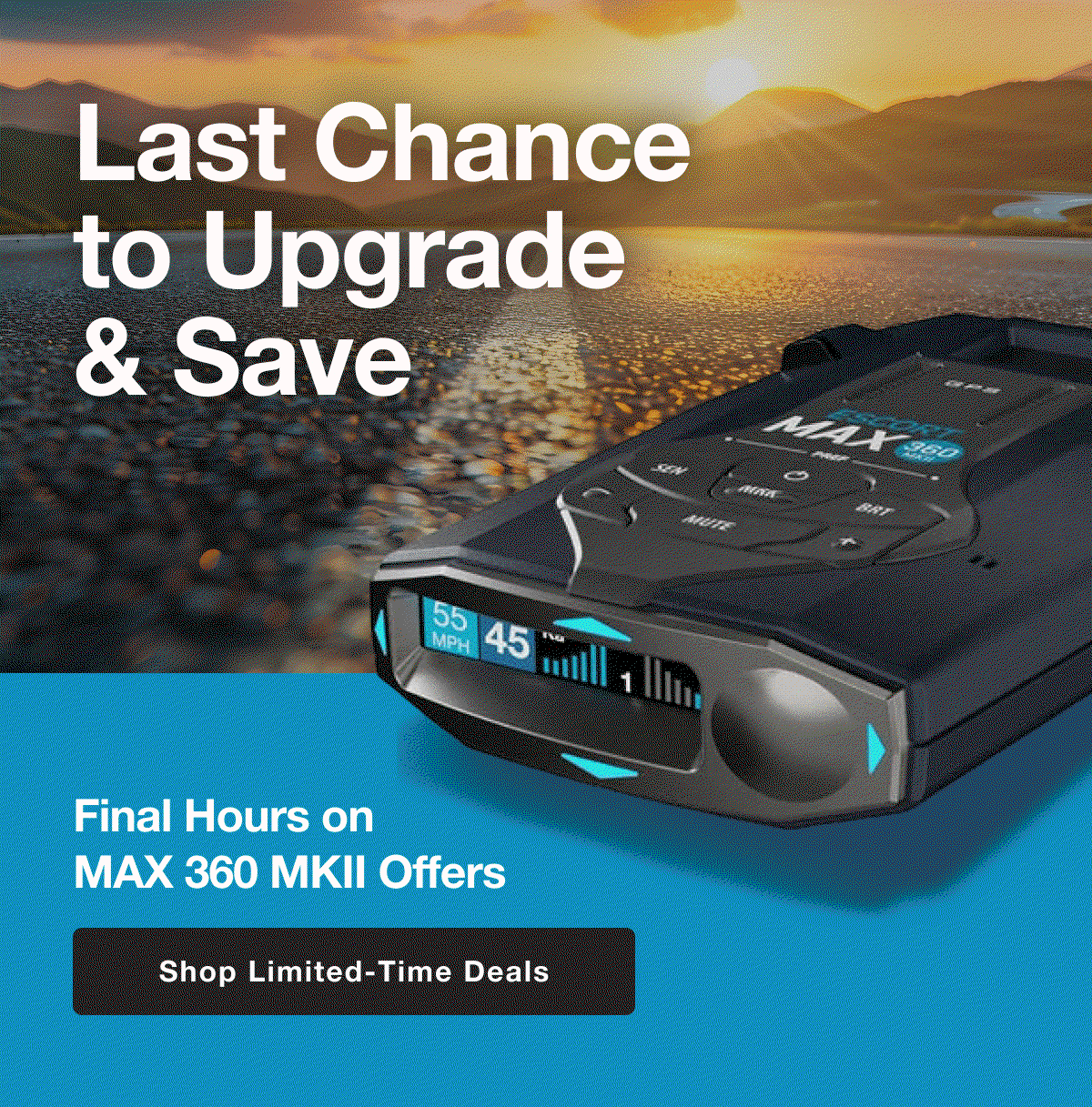 Last Chance to Upgrade & Save - Final Hours on MAX 360 MKII Offers