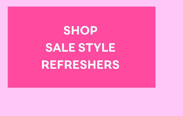Shop Sale Style Refreshers