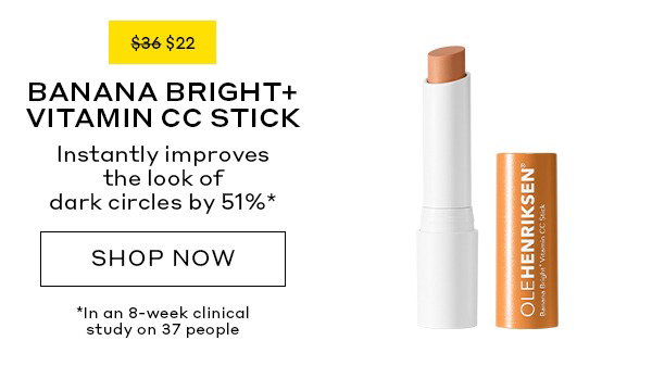 BANANA BRIGHT+ VITAMIN CC STICK. INSTANTLY IMPROVES THE LOOK OF DARK CIRCLES BY 51%