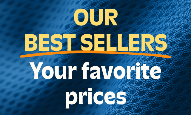 Our best sellers. Your favorite prices.
