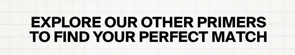 Explore Our Other Primers