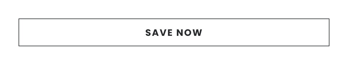 SAVE NOW