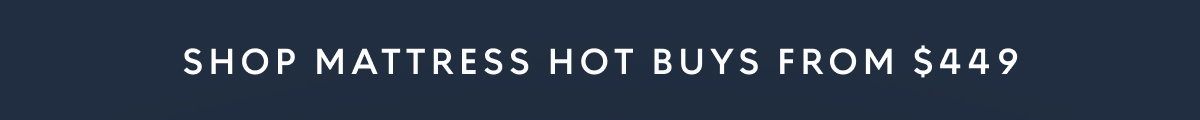 Mattress Hot Buys starting at $449