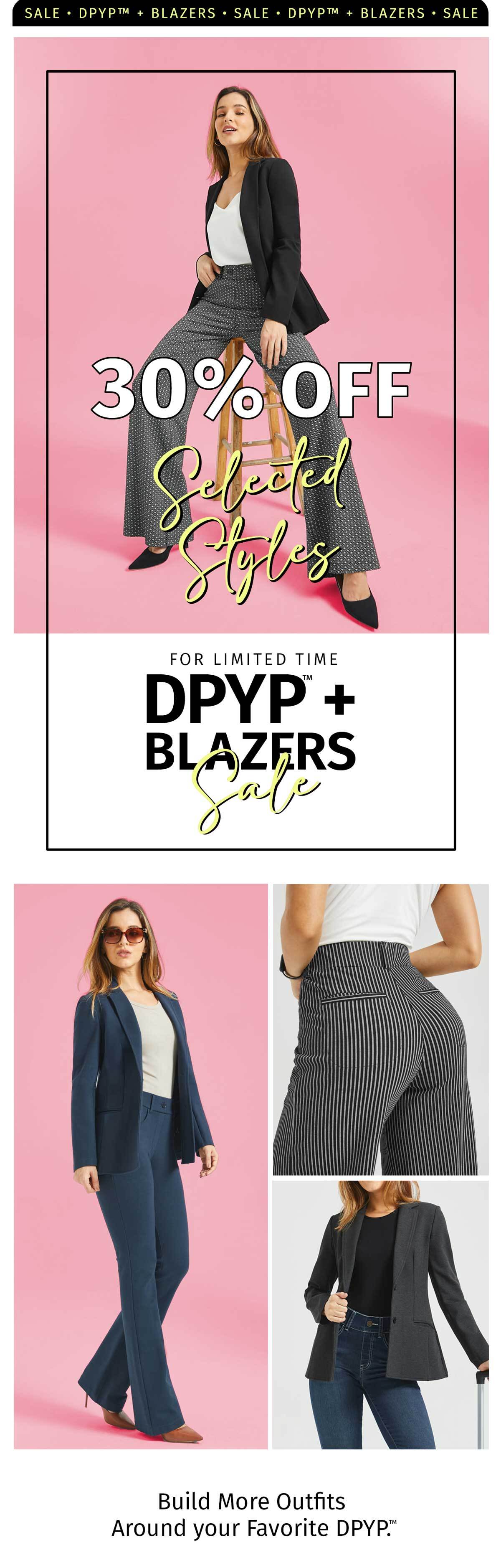 30% OFF SELECTED STYLES FOR LIMITED TIME DPYP + BLAZERS SALE