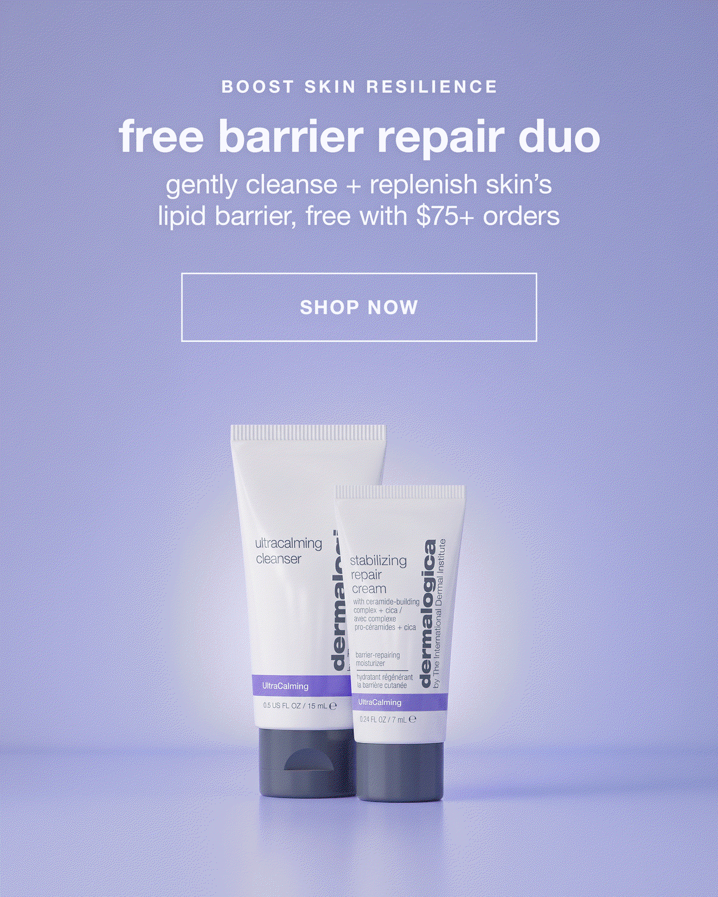BOOST SKIN RESILIENCE​  free barrier repair duo​  gently cleanse + replenish skin’s lipid barrier, free with $75+ orders​  SHOP NOW​