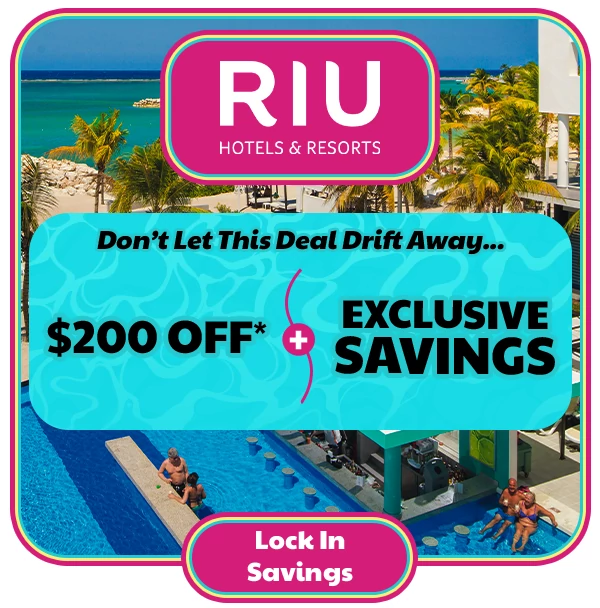 RIU $200 Off* + Exclusive Savings Don’t Let This Deal Drift Away