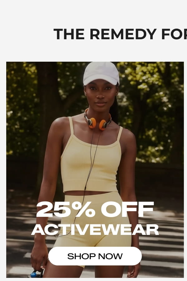 25% OFF ACTIVEWEAR - SHOP NOW