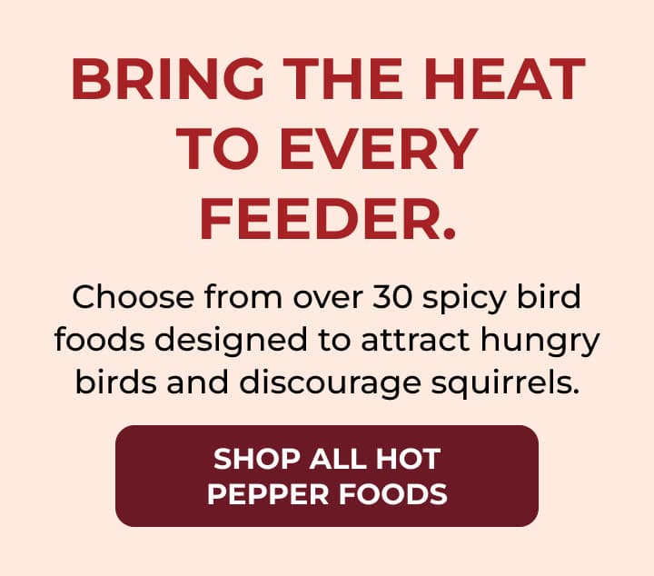 BRING THE HEAT TO EVERY FEEDER.