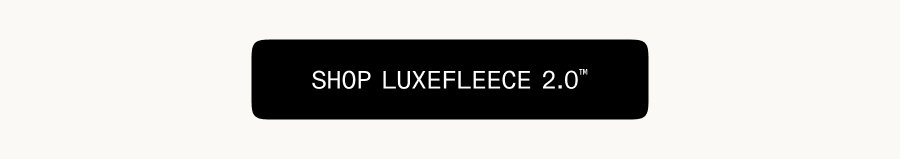 Shop LuxeFleece 2.0
