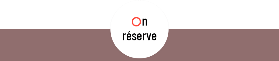 On réserve