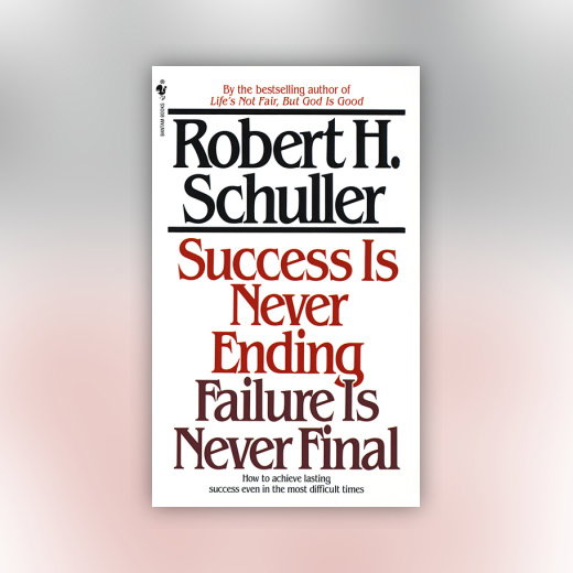 Success Is Never Ending, Failure Is Never Final