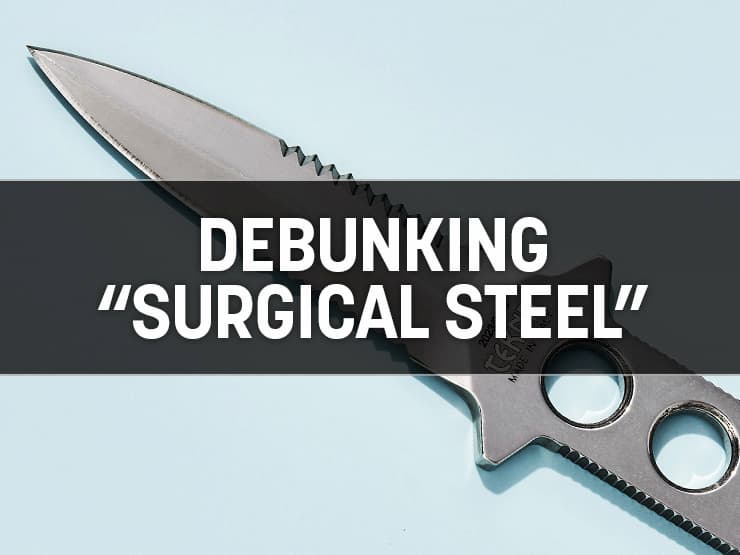 Debunking Surgical Steel: Why It's Bad For Pocket Knives