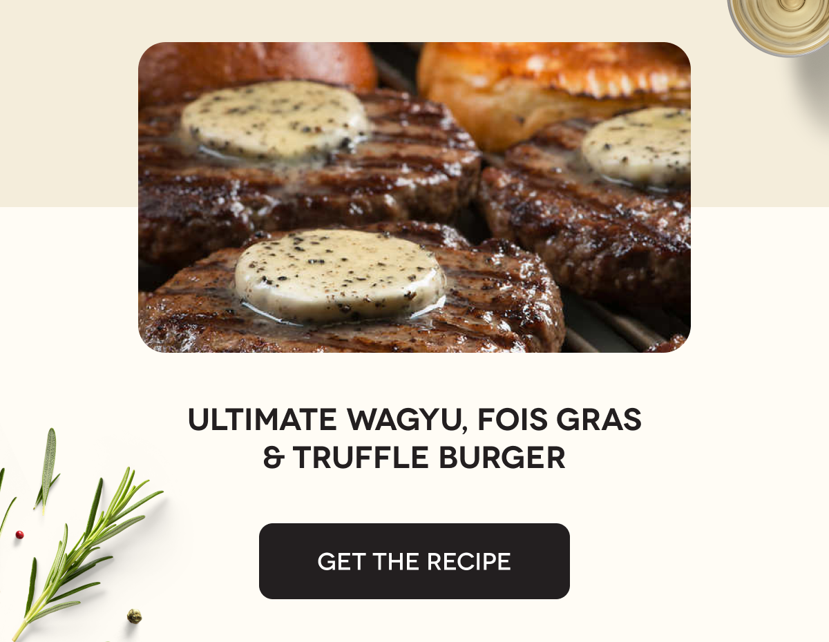Ultimate Wagyu, Fois Gras & Truffle Burger GET THE RECIPE