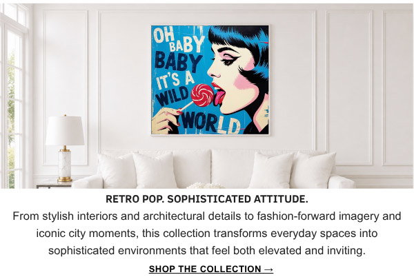 Retro Pop. Sophisticated Attitude. From stylish interiors and architectural details to fashion-forward imagery and iconic city moments, this collection transforms everyday spaces into sophisticated environments that feel both elevated and inviting. Shop the Collection
