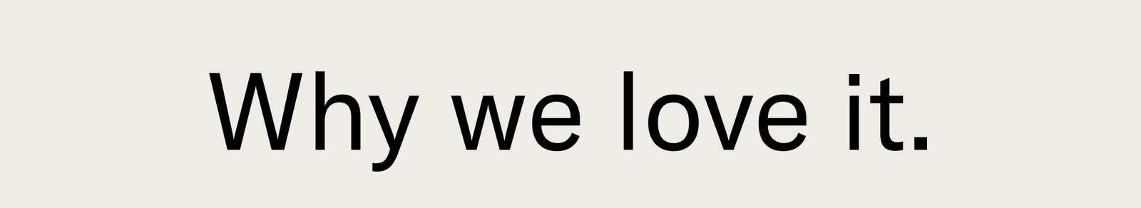 Why we love it.