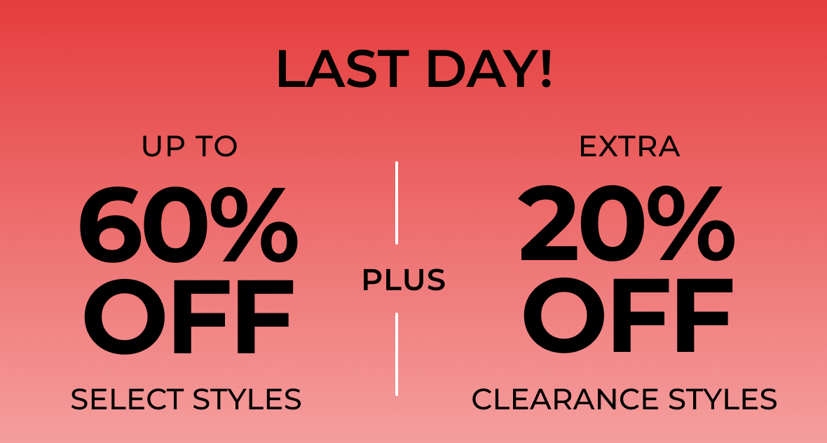 THIS WEEKEND ONLY | Up to 60% Off Select Styles Plus Extra 20% Off Clearance Styles | Shop Now