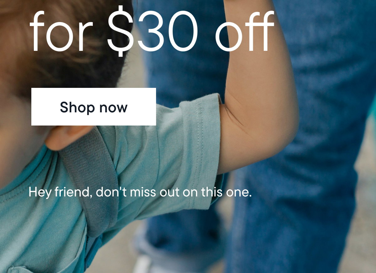 Final hours for $30 off. Shop now.
