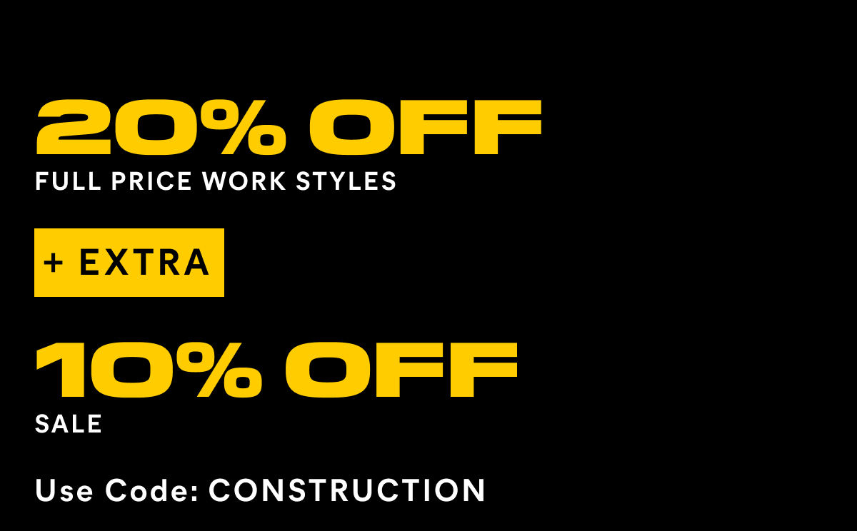 CAT - 20% OFF FULL PRICE WORK STYLES + EXTRA 10% OFF SALE - Use Code: CONSTRUCTION.