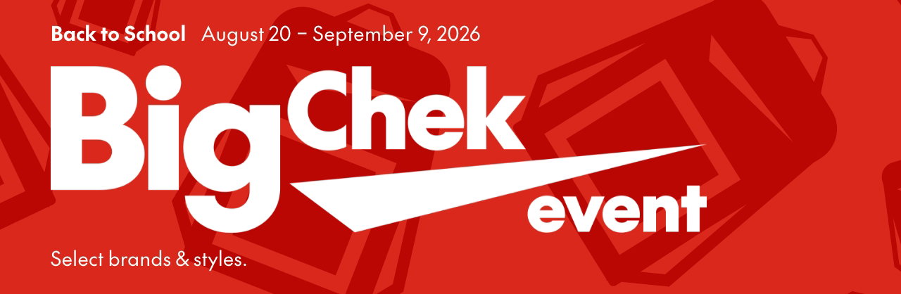 Back to School. Big Chek Event. August 20 – September 9, 2026. Select brands and styles.