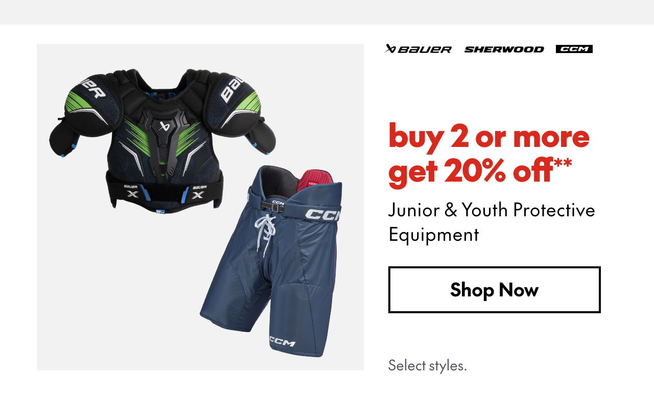 *ONLINE ONLY. Junior & Youth Protective Equipment. buy 2 or more, get 20% off. Our ticket price. Select styles. 