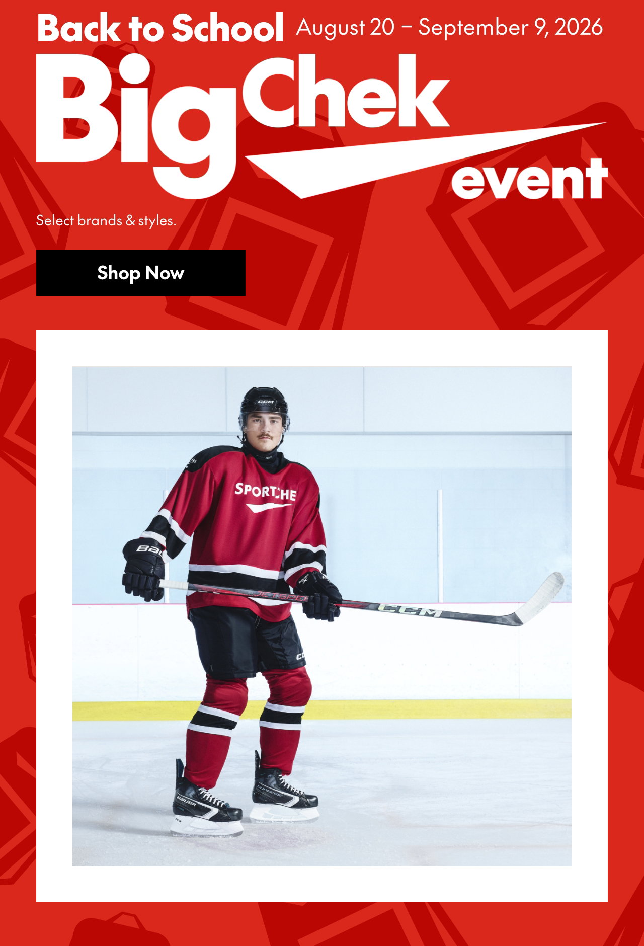Back to School. Big Chek Event. August 20 – September 9, 2026. Select brands and styles.