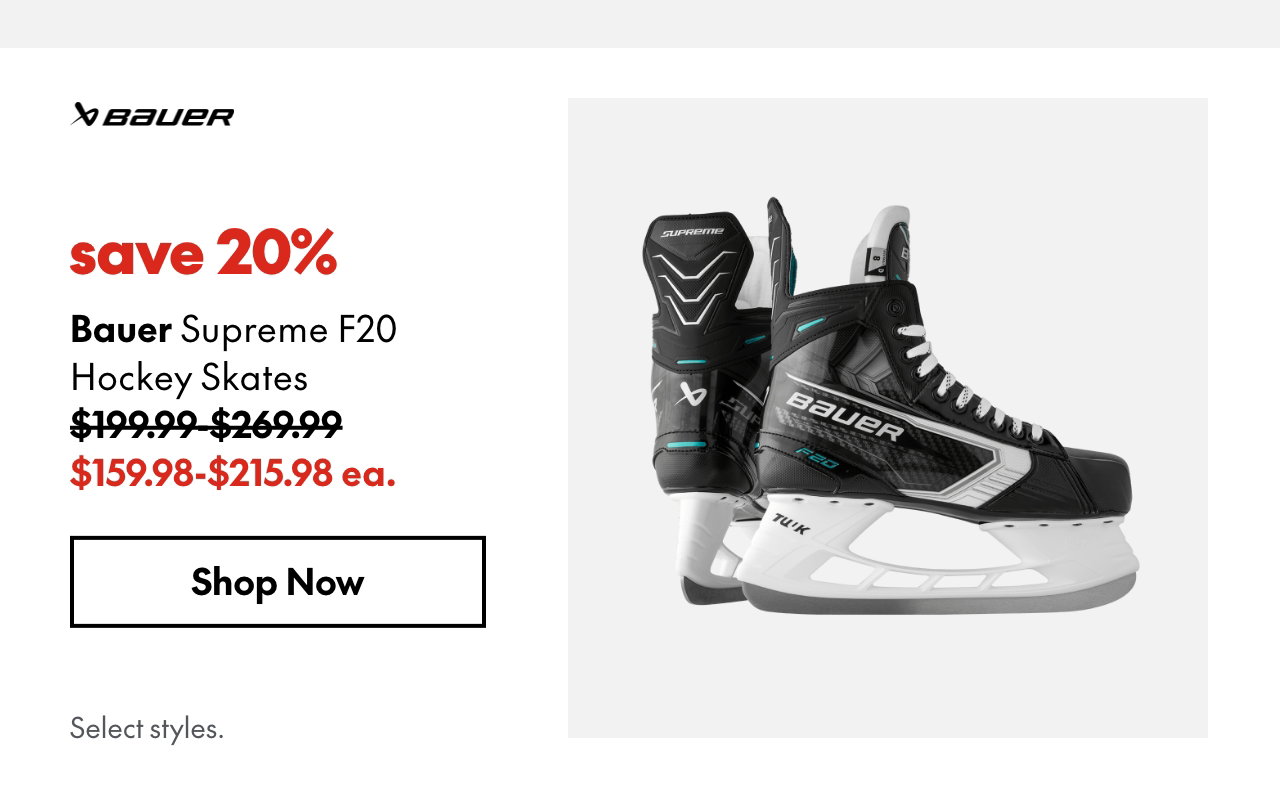 Bauer Supreme F20 Hockey Skates. save 20%. 199.99-269.99 (Strikethrough) 159.98-215.98 ea. Select styles. 