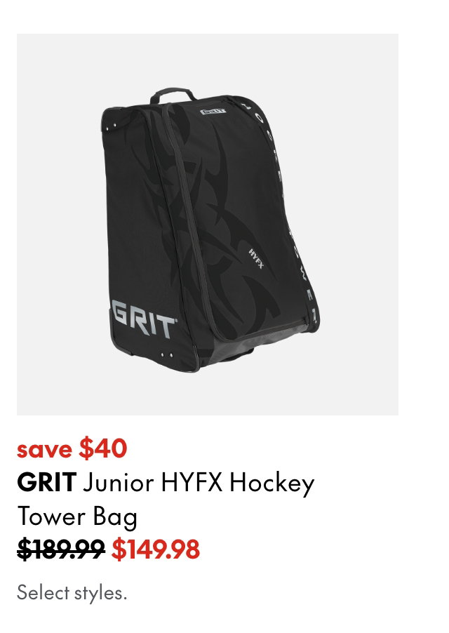 GRIT Junior HYFX Hockey Tower Bag. Save $40. 189.99 (Stirkethrough) 149.98. Select styles.