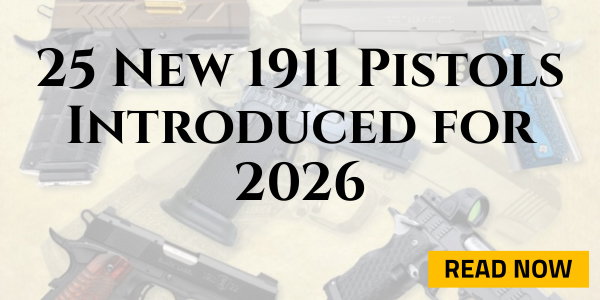 25 New 1911 Pistols Introduced for 2026