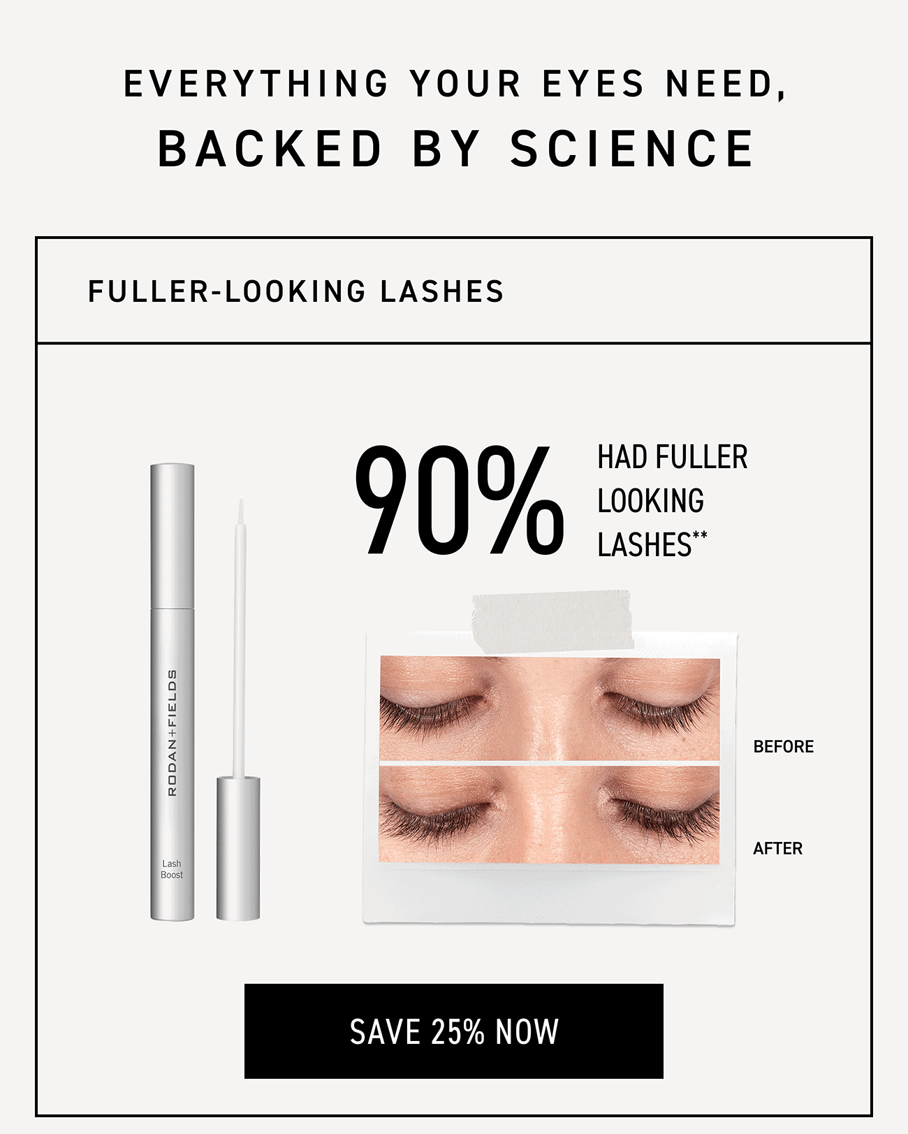 Fuller-looking Lashes, Lash Boost. SAVE 25% NOW.