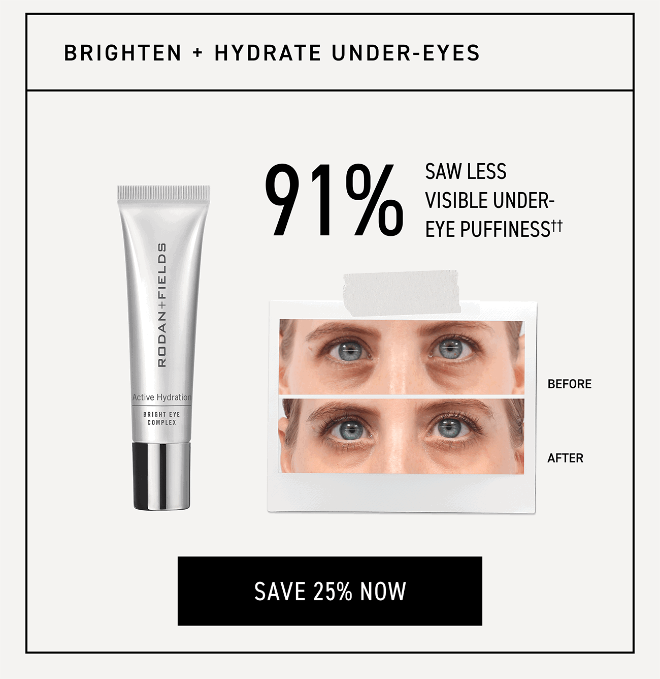 Brighten + Hydrate Under-Eyes, Bright Eye Complex. SAVE 25% NOW.