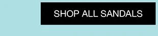 SHOP ALL SANDALS