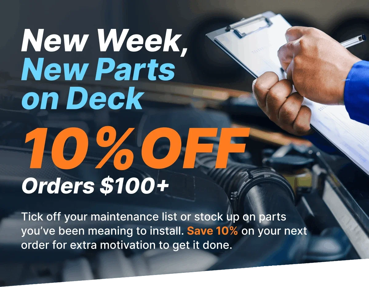 New Week, New Parts on Deck | 10% OFF Orders $100+