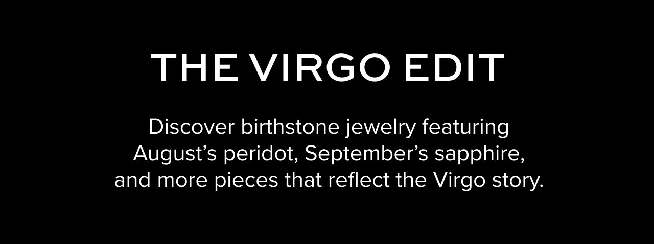 The Virgo Edit: Discover birthstone jewelry featuring August’s peridot, September’s sapphire, and more pieces that reflect the Virgo story.