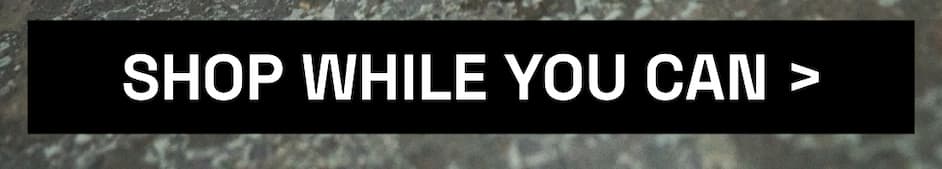 Shop While You Can