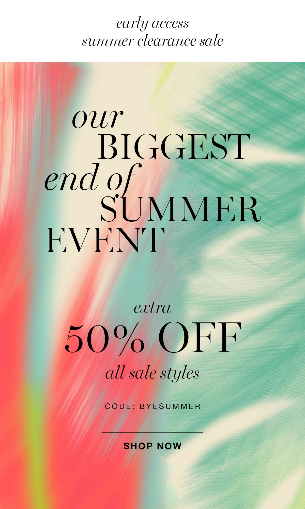 Take an extra 50% off all sale styles with code BYESUMMER.