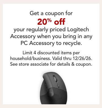 get 20% off reg priced Logitech accessory when you bring in any PC accessorty to recycle