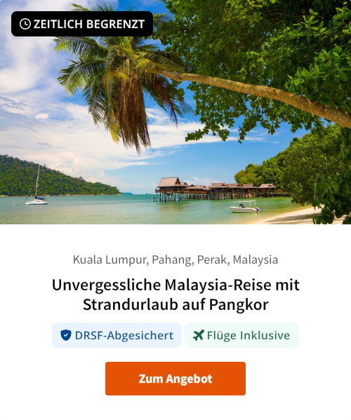 Unvergessliche Malaysia-Reise mit Strandurlaub auf Pangkor