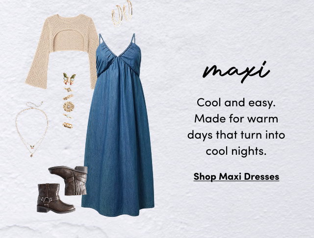 maxi | Cool and easy. | Made for warm days that turn into cool nights. | Shop Maxi Dresses