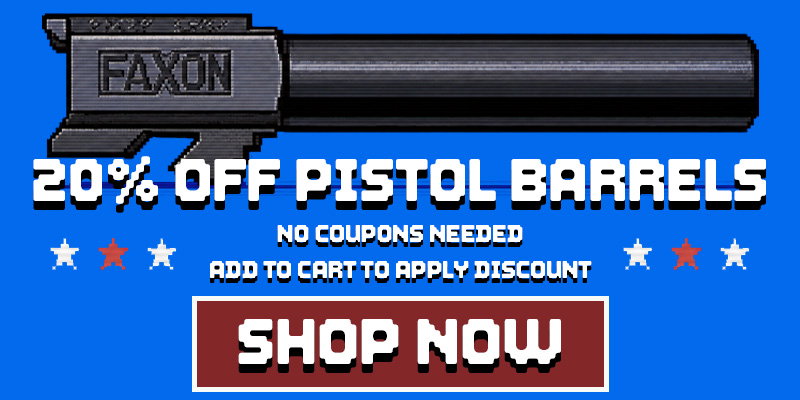 20% OFF PISTOL BARRELS - SHOP NOW