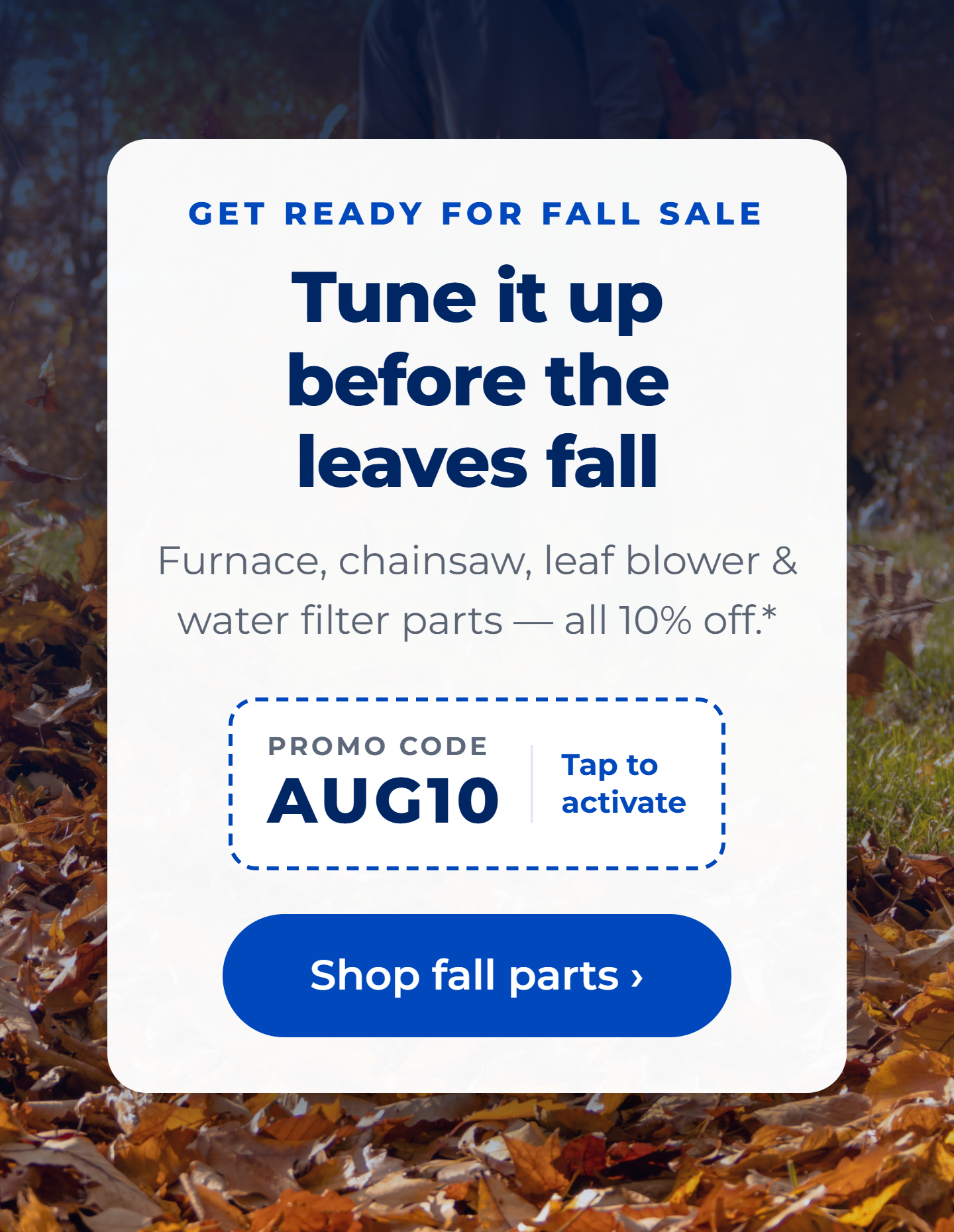 Save 10% on every part and accessory. Mowers, grills, fridges, dryers and more.