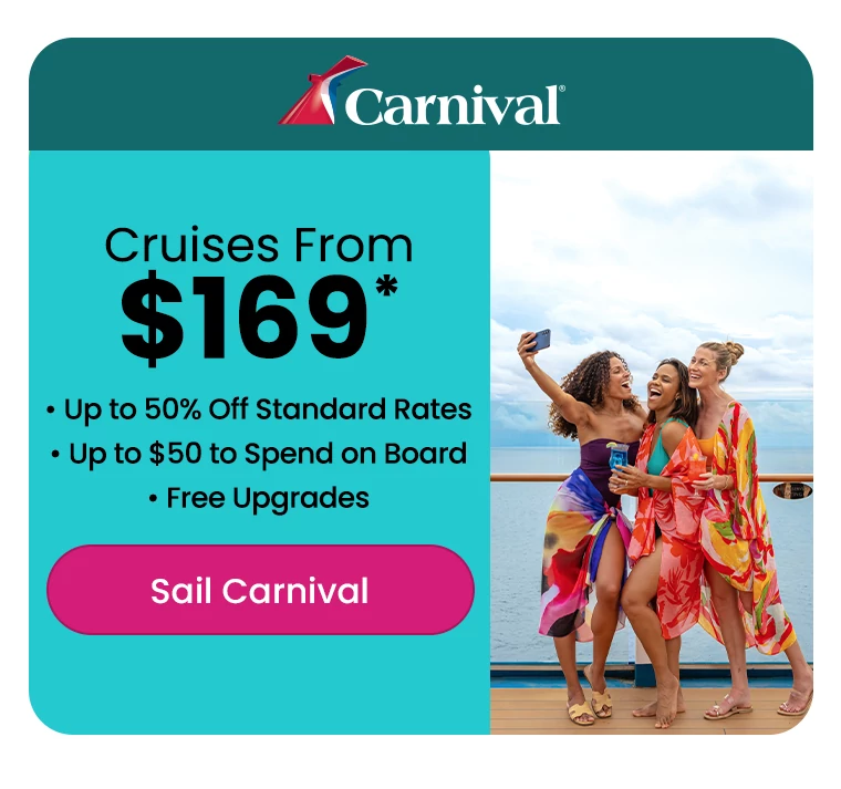 • Cruises From $169* • Up to 50% Off Standard Rates • Up to $50 to Spend on Board • Free Upgrades