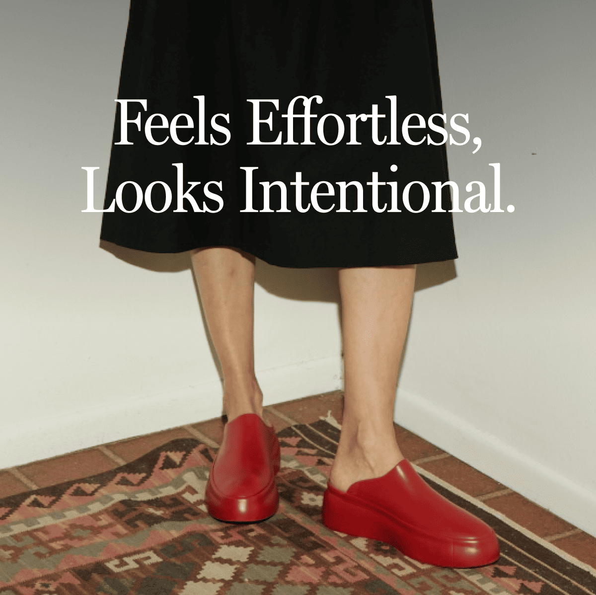 Feels Effortless, Looks Intentional.