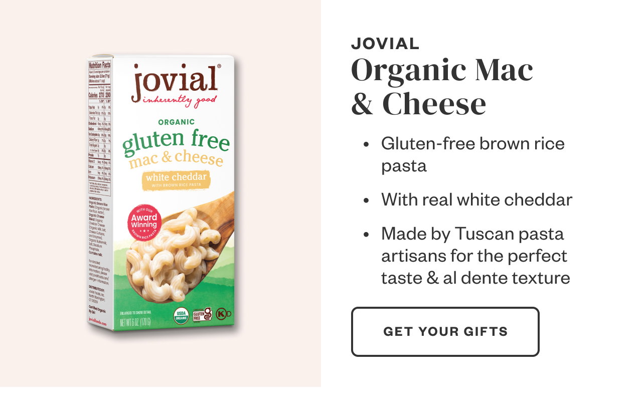 Jovial Organic Mac + Cheese. Get Your Gifts.