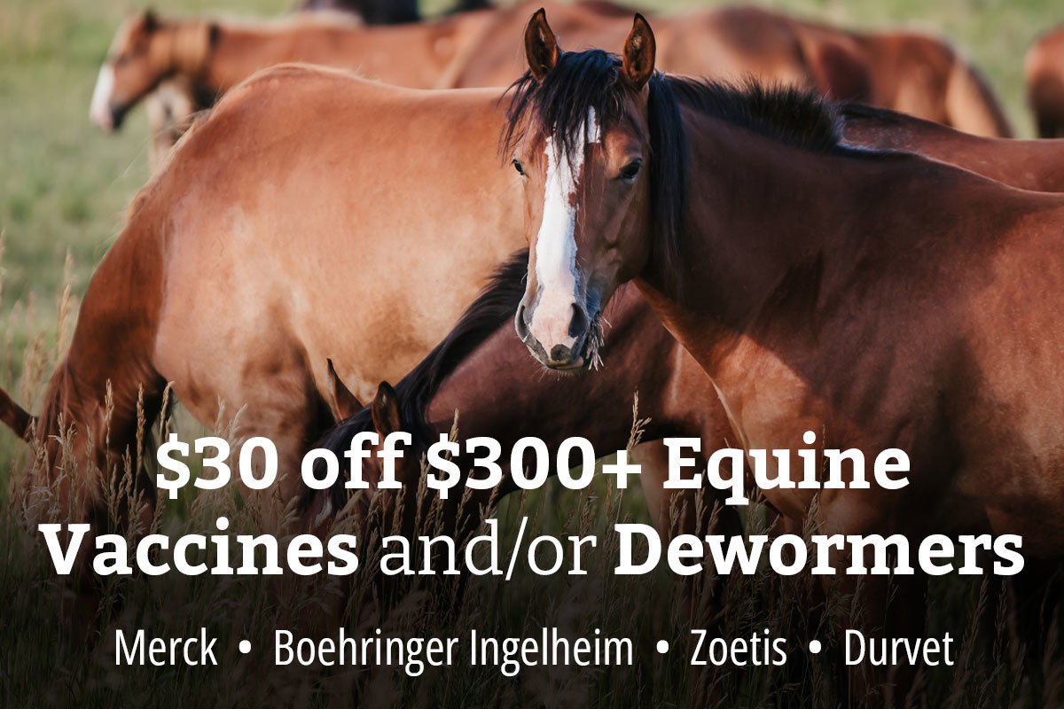 $30 off $300+ Equine Vaccines and/or Dewormers