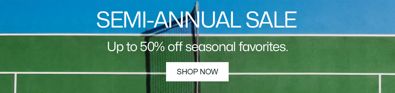 Semi-Annual Sale, up to 50% off seasonal favorites.