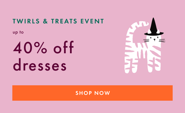 TWIRLS & EVENTS | up to 40% off dresses | SHOP NOW