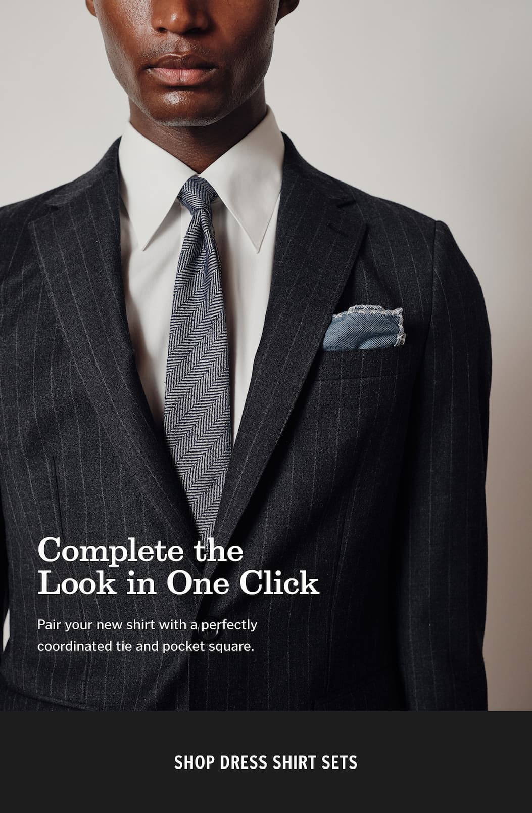 Complete the Look in One Click Pair your new shirt with a perfectly coordinated tie and pocket square.