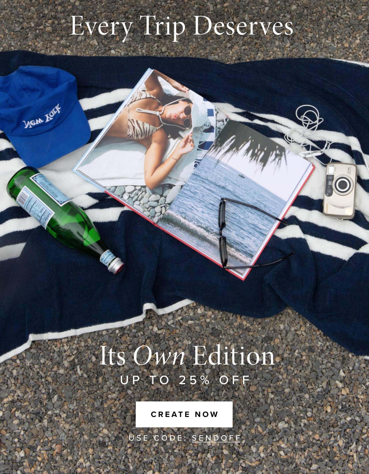 Every trip deserves its own edition