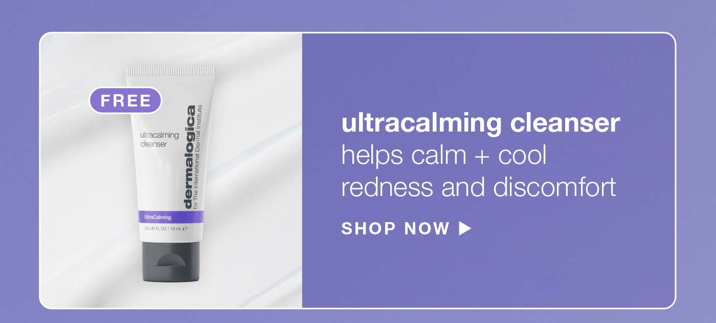 ultracalming cleanser [badge: free gift]​  calms + cools sensitized skin​ SHOP NOW